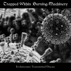 Trapped Within Burning Machinery : Evolutionary Transmitted Disease